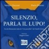 Silenzio parla il lupo. Favola liberamente tratta da «I tre porcellini» dei fratelli Grimm libro