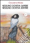 Nessuno doveva sapere. Nessuno doveva sentire. Con CD Audio libro