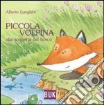 Piccola volpina. Alla scoperta del bosco libro