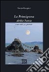 La principessa della luna. Racconti e poesie libro