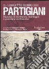 Il libretto rosso dei partigiani. Manuale di resistenza, sabotaggio e guerriglia antifascista libro di Armati C. (cur.)