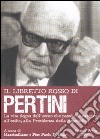 Il libretto rosso di Pertini. La vita degna dell'uomo che passò dal carcere, all'esilio, alla presidenza della Repubblica libro