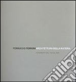 Ferruccio Ferroni. «Architettura della materia». Fotografie dal 1949 al 2005. Ediz. illustrata. Con DVD