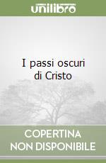 I passi oscuri di Cristo