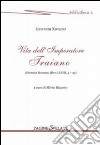 Vita dell'imperatore Traiano. Historia romana, libro LXVIII, 4-33 libro