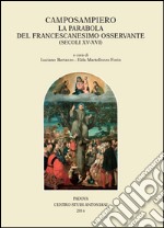 Camposampiero. La parabola del francescanesimo osservante (secoli XV - XVI). Atti della giornata di studio, 23 maggio 2015 libro