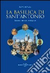 La basilica di sant'Antonio. Itinerario artistico e religioso libro di Ruzza Salvatore