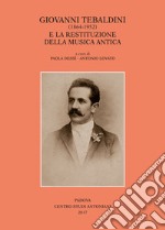 Giovanni Tebaldini (1864-1952) e la restituzione della musica antica libro