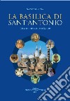 La basilica di sant'Antonio. Itinerario artistico e religioso libro di Ruzza Salvatore