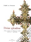 Divine splendour. Relics, reliquaries and liturgical vessels in Venice ca. 1300-1475 libro