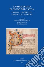 L'umanesimo di Sicco Polenton. Padova, la «Catinia», i santi, gli antichi. Atti delle Giornate internazionali di studio libro