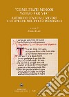 «Come frati Minori vanno per via». Antonio di Padova, i minori e le strade nel Friuli medievale libro di Tilatti A. (cur.)