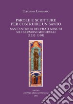 Parole e scritture per costruire un santo. Sant'Antonio dei frati minori nei sermoni medievali (1232-1350) libro