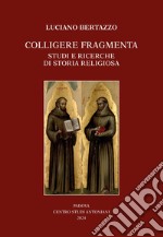 Colligere fragmenta. Studi e ricerche di storia religiosa libro