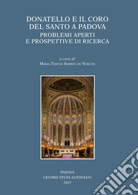 Donatello e il coro del Santo a Padova. Problemi aperti e prospettive di ricerca libro