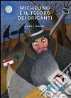 Michelino e il tesoro dei briganti. Ediz. illustrata libro