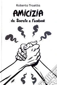 Amicizia. Da Socrate a Facebook