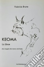 Keoma la lince che viaggiò alla ricerca del Dahù libro