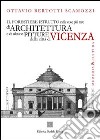 Il forestiere istruito nelle cose più rare di architettura e di alcune pitture della città di Vicenza (rist. anast. 1780) libro