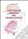 Le tecniche edilizie nel mondo antico libro