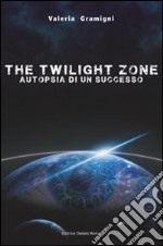 The twilight zone. Autopsia di un successo libro