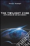 The twilight zone. Autopsia di un successo libro