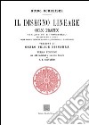 Il disegno lineare. Corso pratico per artisti e industriali (rist. anast. 1874) libro