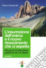 Attuare la Costituzione partendo da noi stessi. Vol. 2: L' insurrezione dell'anima e il nuovo rinascimento che ci aspetta libro