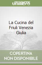 La Cucina del Friuli Venezia Giulia libro