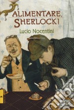 Alimentare, Sherlock! libro