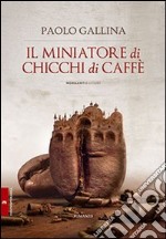 Il Miniatore di chicchi di caffè libro