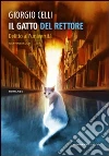 Il Gatto del rettore. Delitto all'università libro di Celli Giorgio