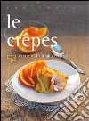 Le crepes. 52 ricette tradizionali e creative libro