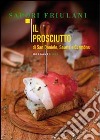 Il prosciutto di San Daniele, Sauris e Cormòns libro di Nekorkina Giulia