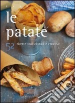 Le patate con 52 ricette tradizionali e creative libro