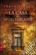 La casa dei muri parlanti libro