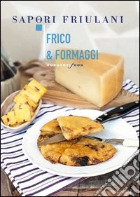 Frico & formaggi