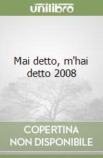 Mai detto, m'hai detto 2008 libro