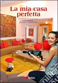 La mia casa perfetta libro