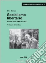 Socialismo libertario. Scritti dal 1960 al 1972