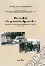 Camaldoli e la guerra in Appennino. Popolazioni, alleati e resistenza sulla Linea Gotica (1943-1945) libro