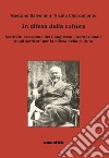 In difesa della cultura. Scritti in occasione del Congresso internazionale degli scrittori per la difesa della cultura libro