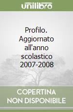 Profilo. Aggiornato all'anno scolastico 2007-2008 libro