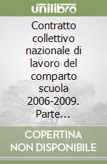 Contratto collettivo nazionale di lavoro del comparto scuola 2006-2009. Parte normativa e bienni economici, sequenze contrattuali, accordi applicativi libro