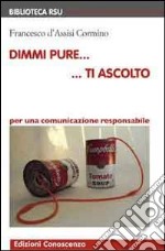 Dimmi pure... ti ascolto. Per una comunicazione responsabile. Con DVD