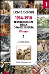 Testimonianze della Grande Guerra 1914-1918. L'Europa. Una nuova didattica in cinque percorsi tematici libro di Baldini David