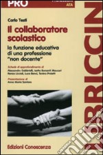 Il collaboratore scolastico. La funzione educativa di una professione «non docente» libro