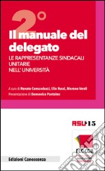 Il manuale del delegato. Le rappresentanze sindacali unitarie nell'Università. Vol. 2