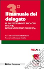 Il manuale del delegato. Le rappresentanze sindacali unitarie negli enti pubblici di ricerca. Vol. 3 libro