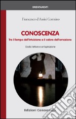 Conoscenza. Tra il lampo dell'intuizione e il calore dell'emozione libro